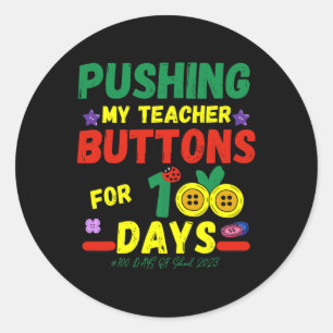 Pushing My Teachers Buttons 100 Days Fun School 20 Classic Round Sticker