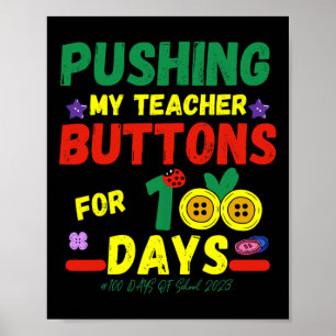 Pushing My Teachers Buttons 100 Days Fun School 20 Poster