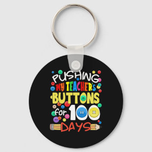 Pushing My Teacher's Buttons For 100 Days Fun Scho Key Ring