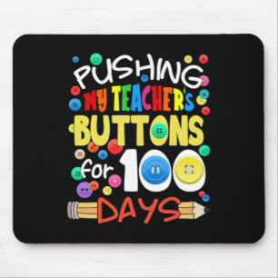 Pushing My Teacher's Buttons for 100 Days Fun Scho Mouse Pad
