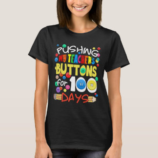Pushing My Teacher's Buttons for 100 Days Fun Scho T-Shirt