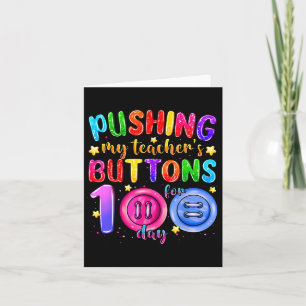 Pushing My Teacher's Buttons For 100 Days Of Schoo Card