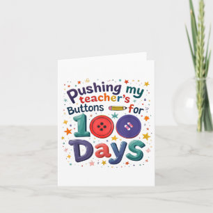 Pushing My Teachers Buttons For 100 Days School Ki Card