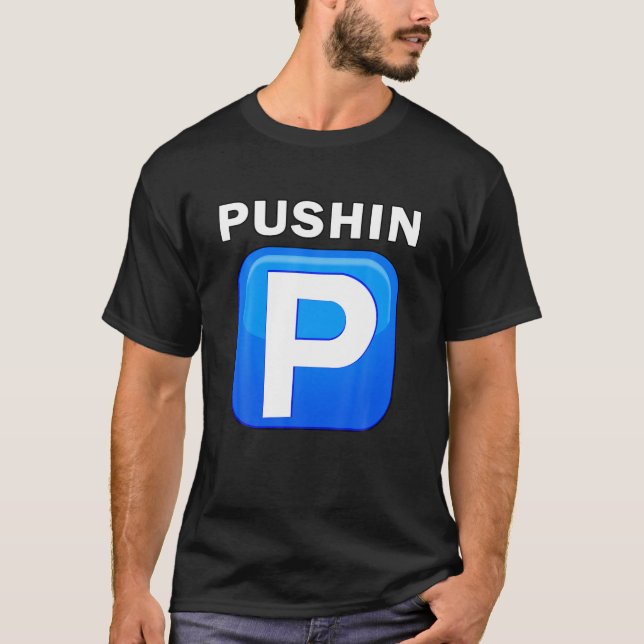 Pushing P Trending Teen Hip Hop Slang Urban Rap St T-Shirt (Front)