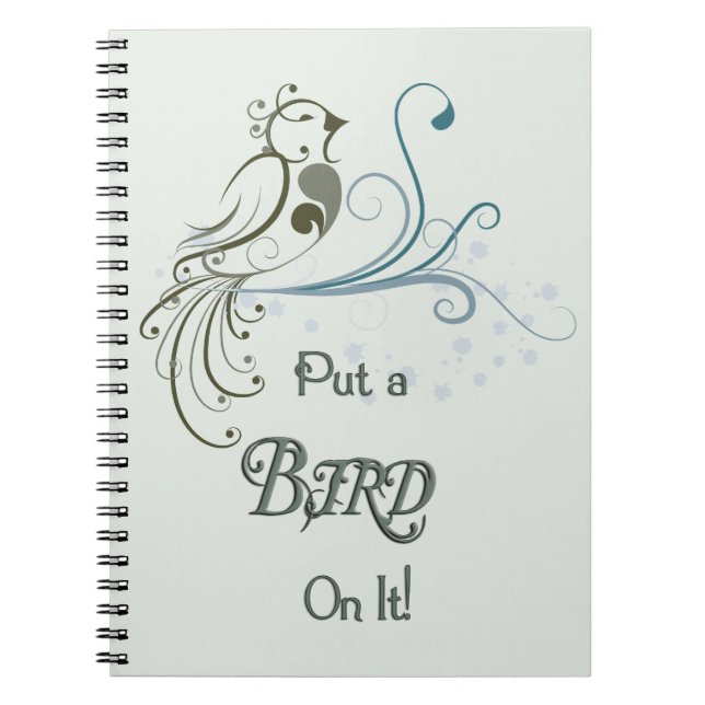 Put a Bird On It Spiral Notebook (Front)