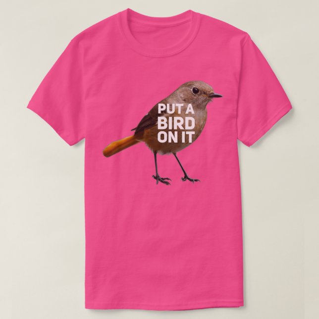 Put a Bird on it T-Shirt (Design Front)