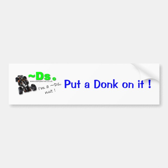 Put a Donk on it ! Bumper Sticker (Front)