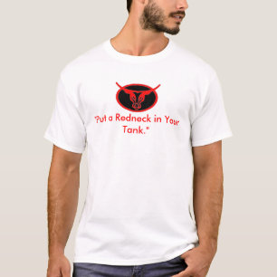 "Put a Redneck in Your Tank." T-Shirt