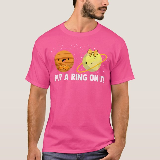 Put A Ring On It Planet Loves Spaces Science Astro T-Shirt (Front)