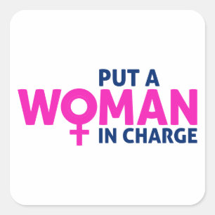 Put a Woman in Charge - Female President Square Sticker