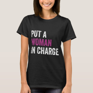 Put a Woman In Charge" POTUS Female President 2024 T-Shirt