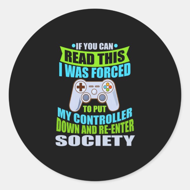 Put Controller Down Re-enter Society Funny Gamer P Classic Round Sticker (Front)