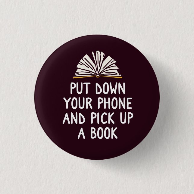 Put Down Your Phone And Pick Up A Book 3 Cm Round Badge (Front)