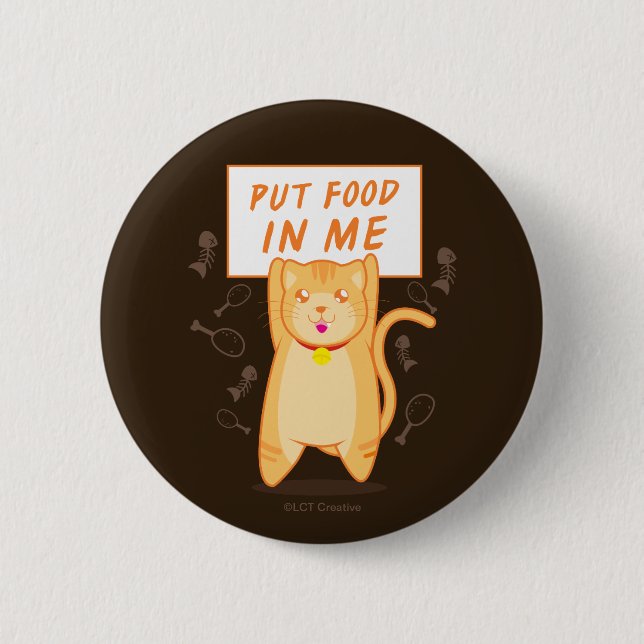 Put Food In Me 6 Cm Round Badge (Front)
