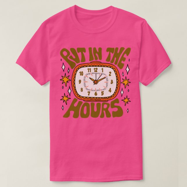 Put In The Hours T-Shirt (Design Front)