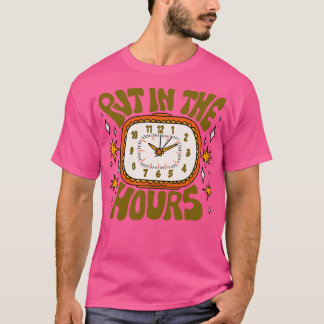 Put In The Hours T-Shirt