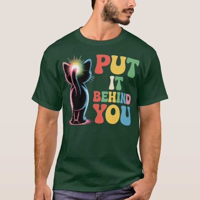 Put It Behind You T-Shirt (Front)