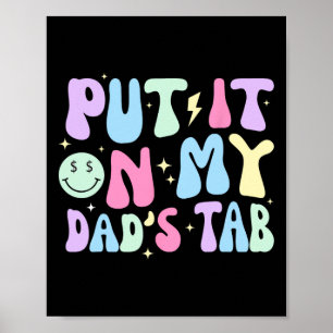 Put It On My Dads Tab Fathers Day Groovy Kids Son Poster