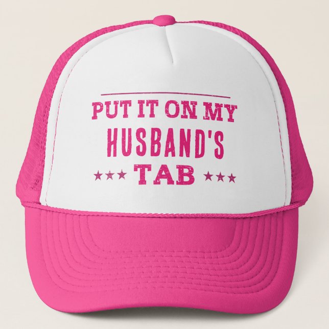 Put It On My Husband's Tab Custom Funny Trucker Hat (Front)