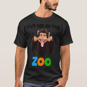 Put Me In The Zoo Monkey Animal   Chimp Nature 1 T-Shirt
