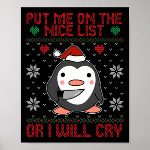 Put Me On The Nice List Or I'll Cry Penguin Lover  Poster
