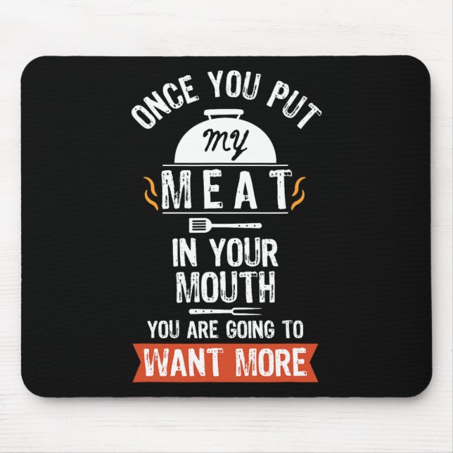 Put My Meat In Your Mouth Funny Grilling Bbq  Mouse Pad (Front)