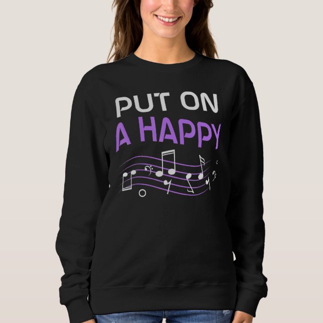Put On A Happy Face Music Appreciation Sweatshirt (Front)