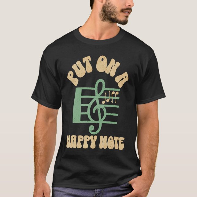Put On A Happy Face Note Musician  Artist  Quote T-Shirt (Front)