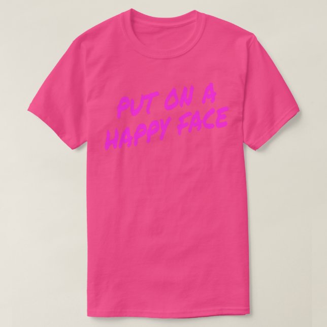 Put on a happy Face T-Shirt (Design Front)