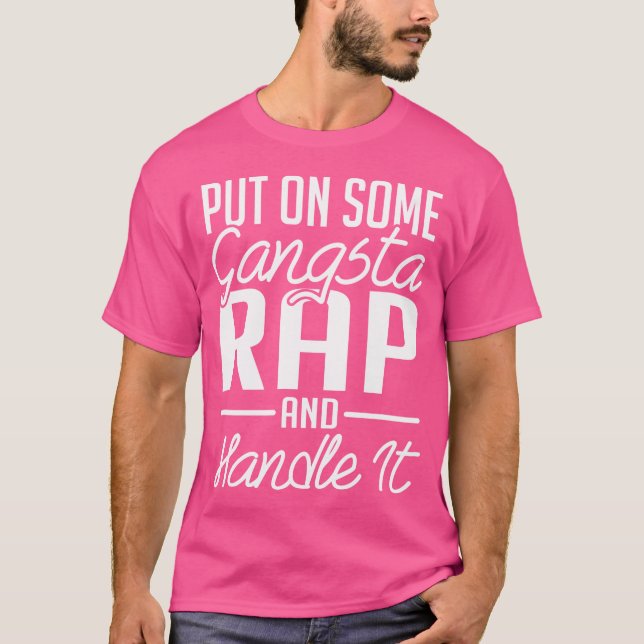 Put On Some Gangsta Rap T-Shirt (Front)