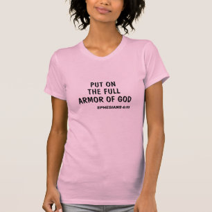 Put on the full armour Ephesians 6:11 bible verse T-Shirt