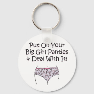 Put on Your Big Girl Panties and Deal with It! Key Ring