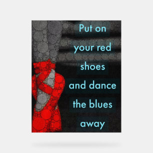 Put On Your Red Shoes And Dance Your Blues Away Acrylic Sign