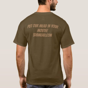 Put our mead in your mouth T-Shirt