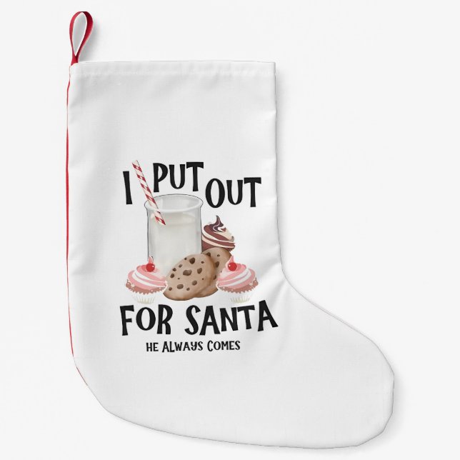  Put Out For Santa He Always Comes Funny Christmas Small Christmas Stocking (Front)