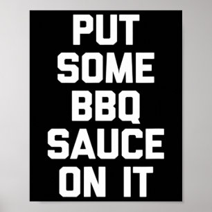 Put Some Bbq Sauce On It - Funny Byrbecue Grilling Poster
