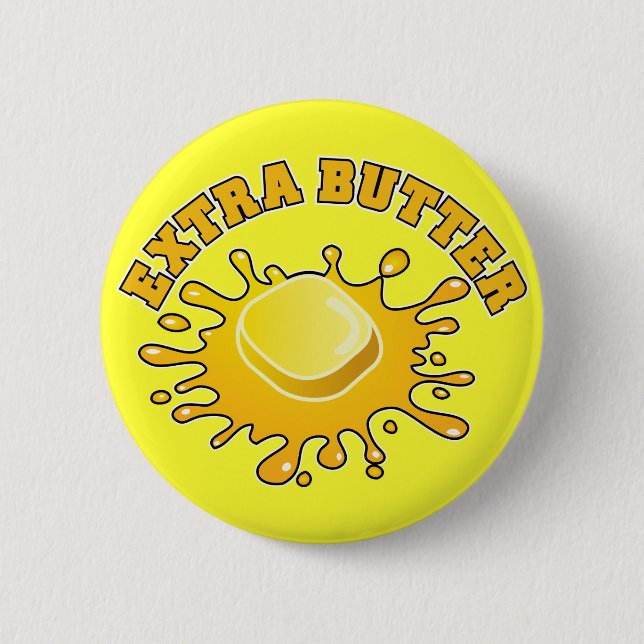 Put Some Extra Butter On It! 6 Cm Round Badge (Front)