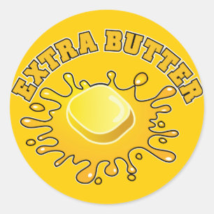 Put Some Extra Butter On It! Classic Round Sticker