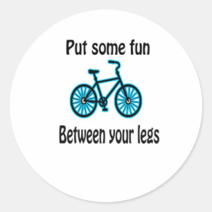 Put Some Fun Between Your Legs Classic Round Sticker