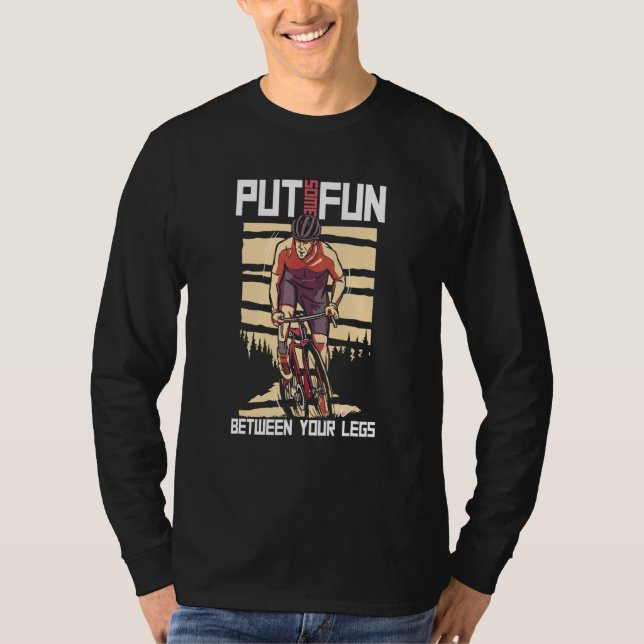 Put Some Fun Between Your Legs Cycling BMX MTB T-Shirt (Front)