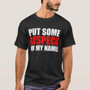 Put Some Respeck On My Name T-Shirt