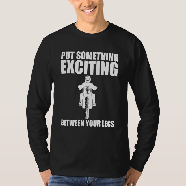 Put Something Exciting Between Your Legs T-Shirt (Front)