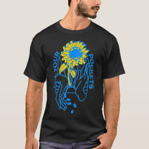 Put Sunflower Seeds in Your Pockets Ukraine Fill Y T-Shirt