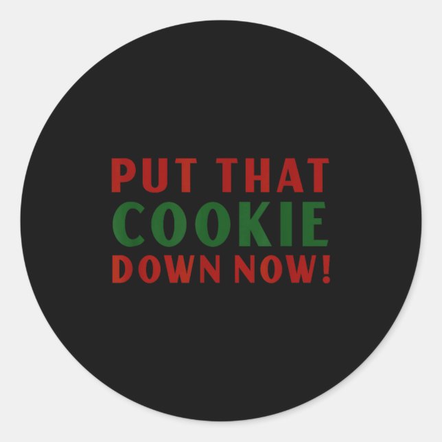 Put That Cookie Down Now Shirt Jingle Funny Christ Classic Round Sticker (Front)