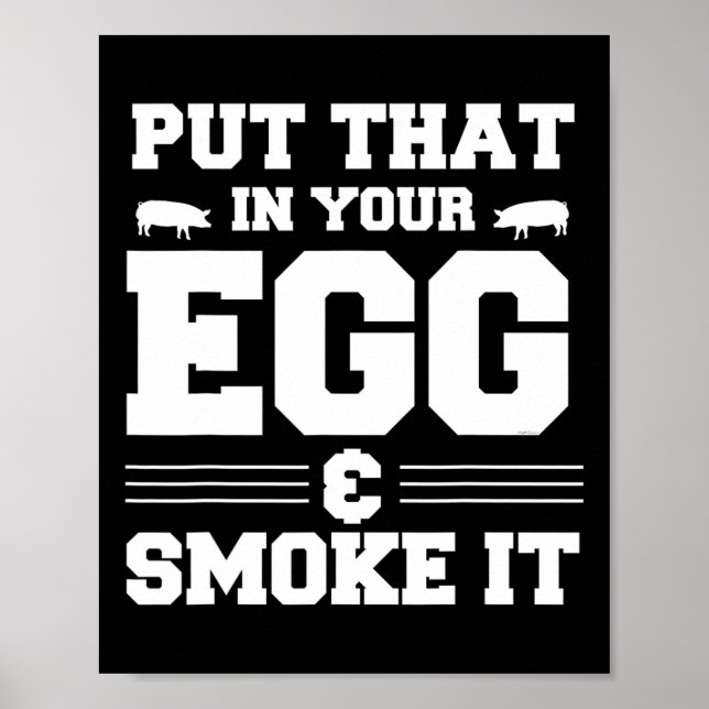 Put That In Your Egg And Smoke It Bbq Smoker Pit D Poster (Front)