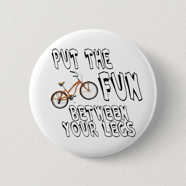 Put the Fun Between Your Legs! 6 Cm Round Badge (Front)