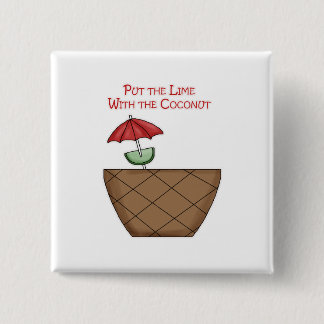 Put the Lime With the Coconut 15 Cm Square Badge