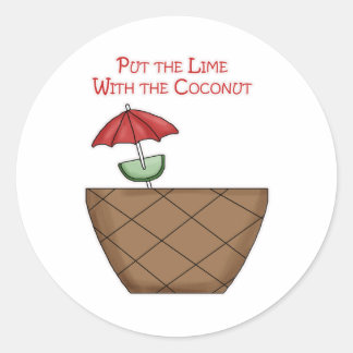 Put the Lime With the Coconut Classic Round Sticker