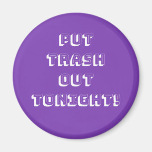 Put Trash Out Tonight! Magnet