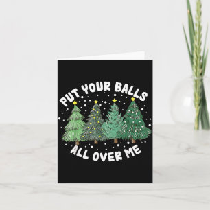 Put Your All Over Me Christmas Tree Inappropriate Card